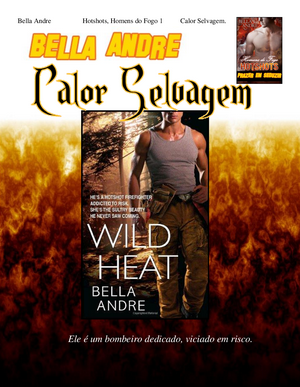 Bella Andre Hotshots Homens do Fogo I CALOR SELVAGEM pdf download gratis
