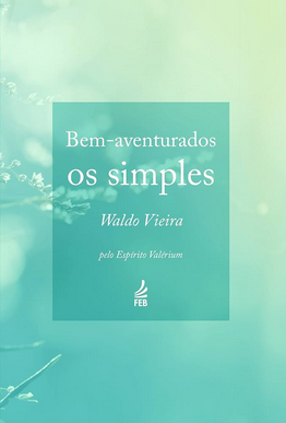 Bem-Aventurados os Simples (Psicografia Waldo Vieira Espírito Valérium) pdf download gratis