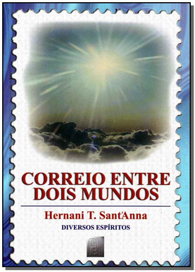 Correio Entre Dois Mundos (Hernani T. Sant’Anna) pdf download gratis