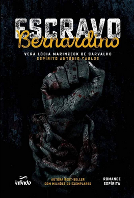 Escravo Bernardino (Psicografia Vera Lúcia Marinzeck de Carvalho Espírito Antonio Carlos) pdf download gratis
