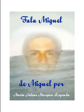 Fala Miguel (Psicografia Maria Helena Marques Lapenda Espírito Miguel) pdf download gratis