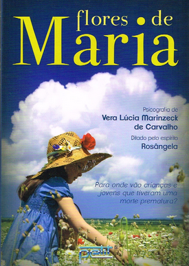 Flores de Maria (Psicografia Vera Lúcia Marinzeck de Carvalho Espírito Rosângela) pdf download gratis