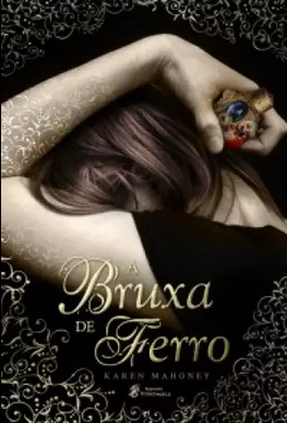 Karen Mahoney A BRUXA DE FERRO pdf download gratis