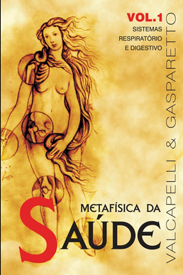 Metafísica da Saúde Sistemas Respiratório e Disgestivo (Valcapelli e Luiz Antonio Gasparetto) pdf download gratis