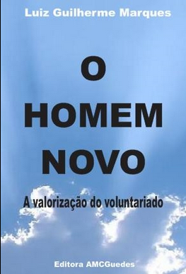 O Homem Novo A Valorização do Voluntariado (Luiz Guilherme Marques) pdf download gratis