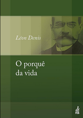 O Porque da Vida (Léon Denis) pdf download gratis