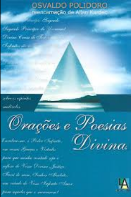 Orações e Poesias Divinas Parte I (Osvaldo Polidoro Reencarnação de Allan Kardec) pdf download gratis