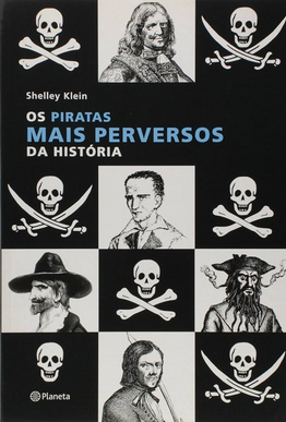 Shellery Klein OS PIRATAS MAIS PERVERSOS DA HISTORIA pdf download gratis