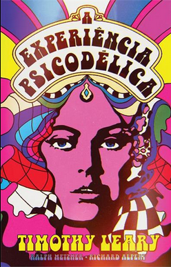 Timothy Leary A EXPERIENCIA PSICODELICA UM MANUAL BASEADO NO LIVRO TIBETANO DOS MORTOS pdf download gratis