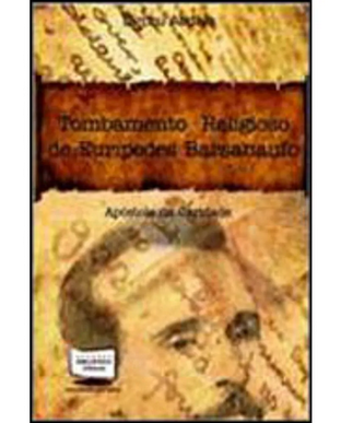 Tombamento Religioso, Histórico, Cultural, Patrimonial de Eurípedes Barsanulfo Apóstolo da Caridade (Dirceu Abdala) pdf download gratis