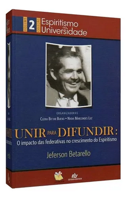 Unir Para Difundir O Impacto das Federativas no Crescimento do Espiritismo (Jeferson Betarello) pdf download gratis