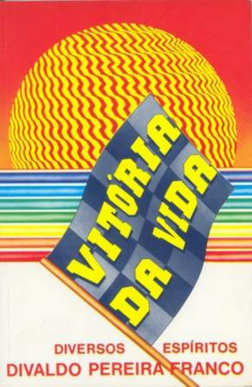 Vitória da Vida (Psicografia Divaldo Pereira Franco Espíritos Diversos) pdf download gratis