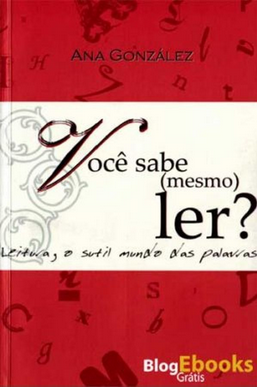 Você Sabe (Mesmo) Ler Leitura, o Sutil Mundo das Palavras Ana González pdf download gratis