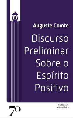 Augusto Comte DISCURSO PRELIMINAR SOBRE O ESPIRITO POSITIVO