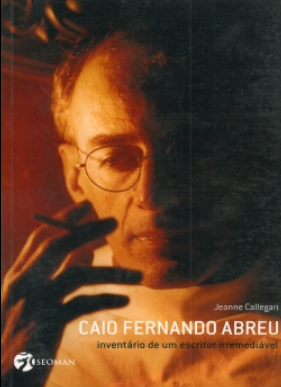 Caio Fernando Abreu INVENTARIO DE UM ESCRITOR IRREMEDIAVEL