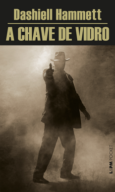 Dashiell Hammett A CHAVE DE VIDRO