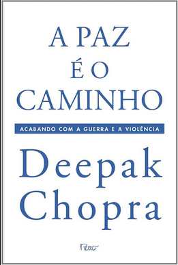 Deepak Chopra A PAZ E O CAMINHO