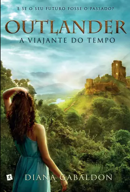 Diana Gabaldon Outlander I A VIAJANTE DO TEMPO
