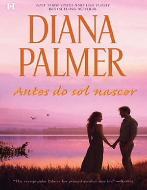 Diana Palmer ANTES DO AMANHECER