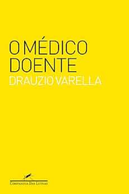 Drazuio Varella O MEDICO DOENTE