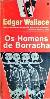 Edgar Wallace OS HOMENS DE BORRACHA