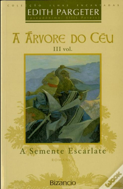 Edith Pargeter A Arvore do Ceu III A SEMENTE ESCARLATE