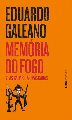 Eduardo Galeano Memorias do Fogo II AS CARAS E AS MASCARAS