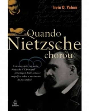 Irvin D. Yalom QUANDO NIETZSCHE CHOROU