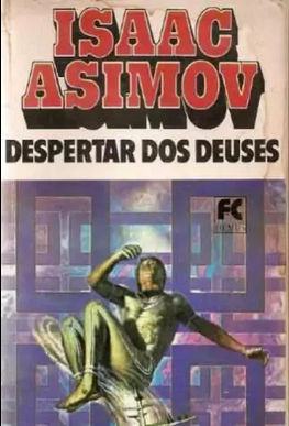 Isaac Asimov O DESPERTAR DOS DEUSES