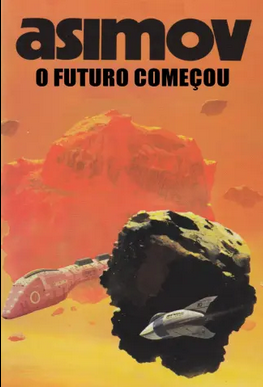Isaac Asimov O FUTURO COMEÇOU