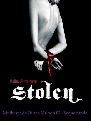 Kelley Armstrong Mulheres de Outros Mundos II SEQUESTRADA