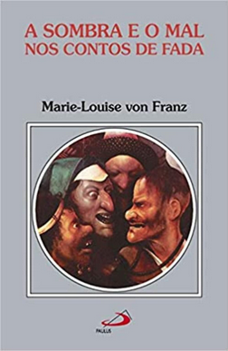 Marie-Louise von Franz A SOMBRA E O MAL NOS CONTOS DE FADA