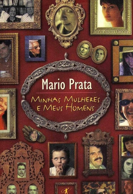 Mario Prata MINHAS MULHERES E MEUS HOMENS