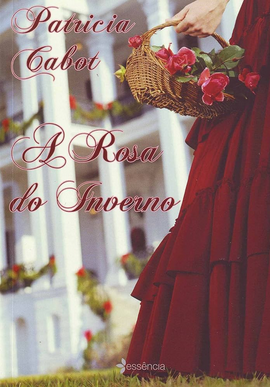 Patricia Cabot A Rosa do Inverno ESSENCIA