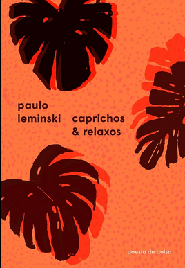 Paulo Leminski CAPRICHOS E RELAXOS