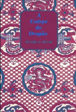 Pearl S. Buck A ESTIRPE DO DRAGAO