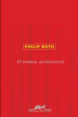 Philip Roth O ANIMAL AGONIZANTE