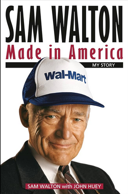 Sam Walton John Huey SAM WALTON MADE IN AMERICA