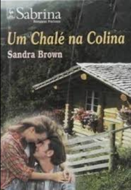Sandra Brown UM CHALE NA COLINA