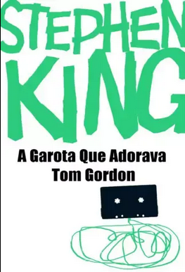 Stephen King A Garota que Adorava Tom Gordon