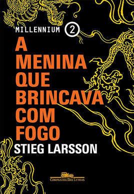 Stieg Larsson Trilogia Millenium II A MENINA QUE BRINCAVA COM FOGO