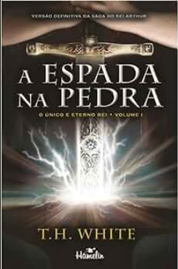 T. H. White Vol I A ESPADA E A PEDRA