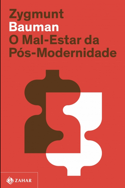 Zygmunt Bauman O MAL ESTAR DA POS-MODERNIDADE